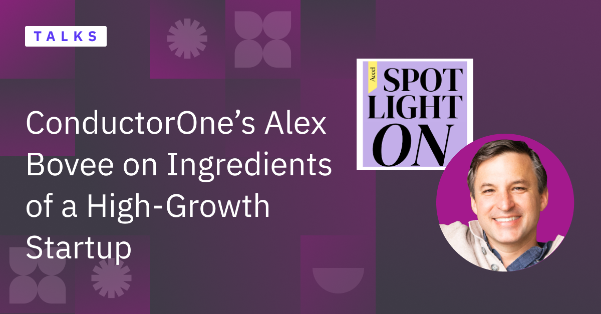 Spotlight On: C1's Alex Bovee on Ingredients of a High-Growth Startup